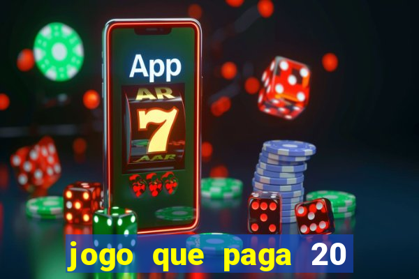 jogo que paga 20 reais para se cadastrar